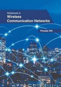 bokomslag Advances in Wireless Communication Networks