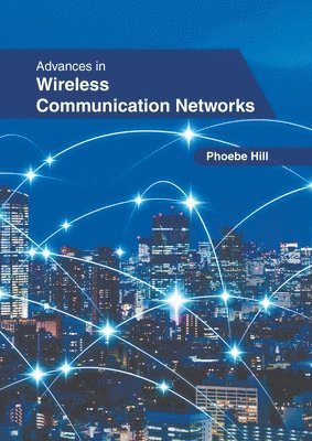 bokomslag Advances in Wireless Communication Networks