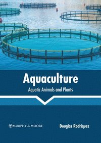 bokomslag Aquaculture: Aquatic Animals and Plants