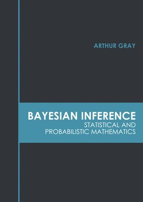 Bayesian Inference: Statistical and Probabilistic Mathematics 1