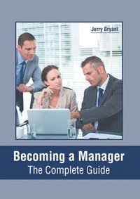 bokomslag Becoming a Manager: The Complete Guide