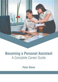 bokomslag Becoming a Personal Assistant: A Complete Career Guide