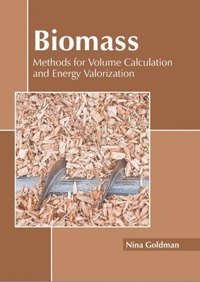 bokomslag Biomass: Methods for Volume Calculation and Energy Valorization