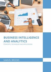bokomslag Business Intelligence and Analytics: Concepts, Techniques and Applications