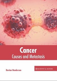 bokomslag Cancer: Causes and Metastasis