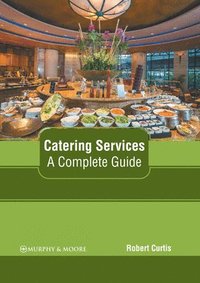 bokomslag Catering Services: A Complete Guide
