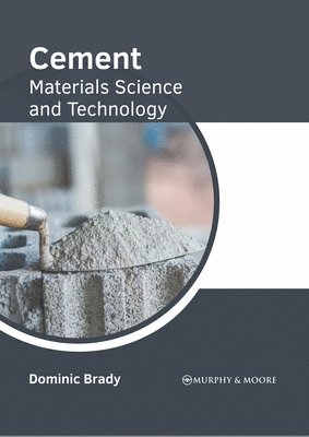 Dominic Brady - Cement: Materials Science and Technology, Inbunden