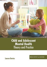 bokomslag Child and Adolescent Mental Health: Theory and Practice