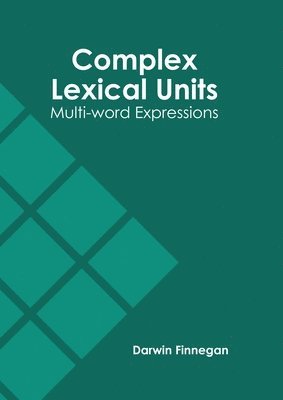 Complex Lexical Units: Multi-Word Expressions 1