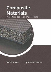 bokomslag Composite Materials: Properties, Design and Applications