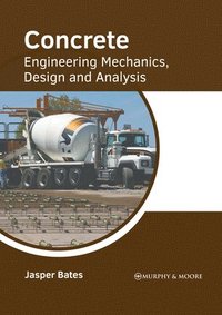 bokomslag Concrete: Engineering Mechanics, Design and Analysis