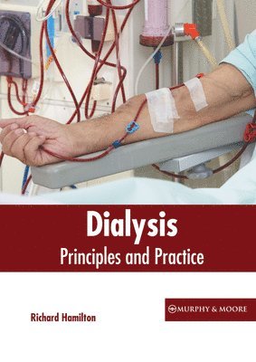 Richard Hamilton - Dialysis: Principles and Practice, Inbunden