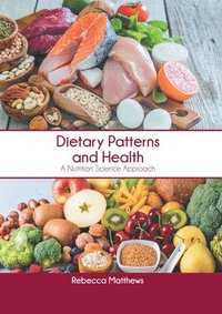 bokomslag Dietary Patterns and Health: A Nutrition Science Approach