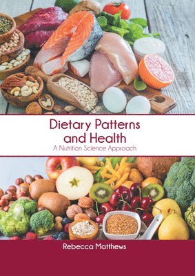 Dietary Patterns and Health: A Nutrition Science Approach 1