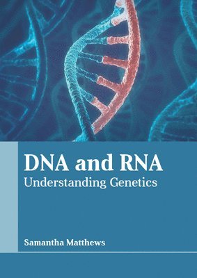 bokomslag DNA and Rna: Understanding Genetics