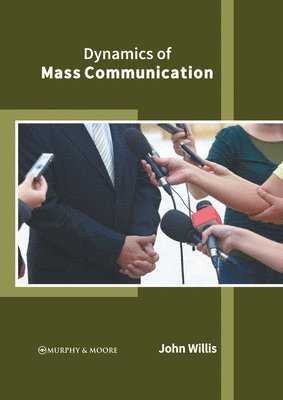 John Willis - Dynamics of Mass Communication, Inbunden