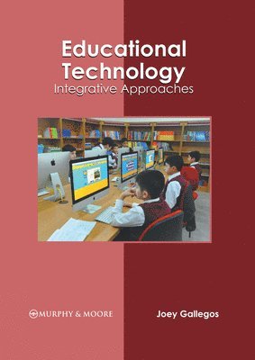 Joey Gallegos - Educational Technology: Integrative Approaches, Inbunden
