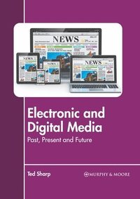 bokomslag Electronic and Digital Media: Past, Present and Future