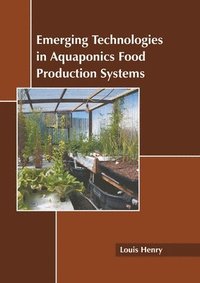 bokomslag Emerging Technologies in Aquaponics Food Production Systems
