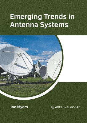 Emerging Trends in Antenna Systems 1