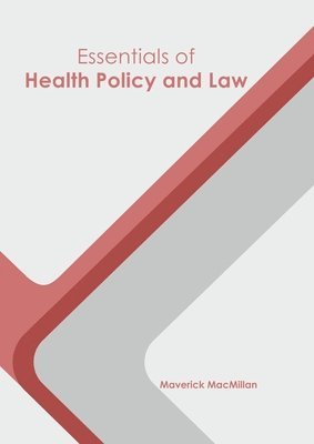 Maverick MacMillan - Essentials of Health Policy and Law, Inbunden