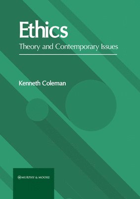 Kenneth Coleman - Ethics: Theory and Contemporary Issues, Inbunden