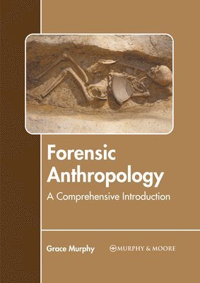 Grace Murphy - Forensic Anthropology: A Comprehensive Introduction, Inbunden