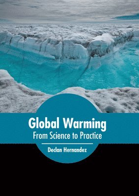 bokomslag Global Warming: From Science to Practice