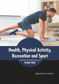 bokomslag Health, Physical Activity, Recreation and Sport