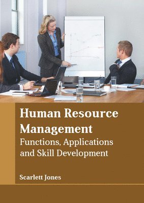 Human Resource Management: Functions, Applications and Skill Development 1