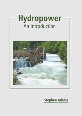 Stephen Adams - Hydropower: An Introduction, Inbunden