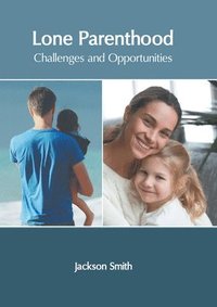 bokomslag Lone Parenthood: Challenges and Opportunities