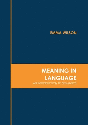 Emma Wilson - Meaning in Language: An Introduction to Semantics, Inbunden