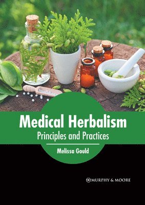 bokomslag Medical Herbalism: Principles and Practices