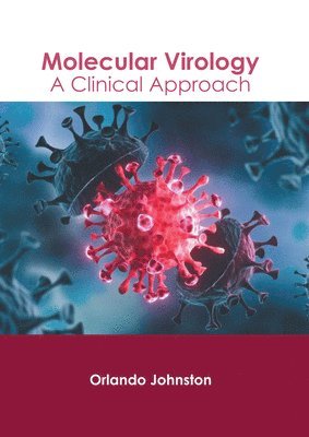 Orlando Johnston - Molecular Virology: A Clinical Approach, Inbunden