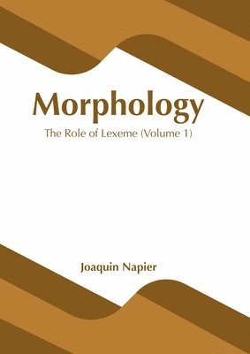 Morphology: The Role of Lexeme (Volume 1) 1