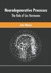 bokomslag Neurodegenerative Processes: The Role of Sex Hormones