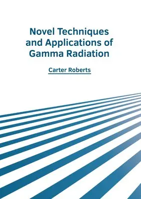 Carter Roberts - Novel Techniques and Applications of Gamma Radiation, Inbunden. Tillgänglighet: Lägg i varukorg