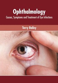 bokomslag Ophthalmology: Causes, Symptoms and Treatment of Eye Infections