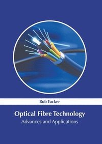 bokomslag Optical Fibre Technology: Advances and Applications