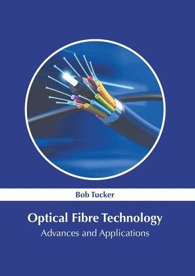 bokomslag Optical Fibre Technology: Advances and Applications