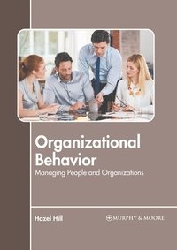 bokomslag Organizational Behavior: Managing People and Organizations