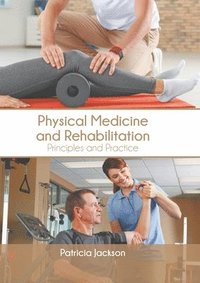 bokomslag Physical Medicine and Rehabilitation: Principles and Practice