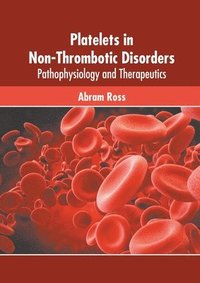 bokomslag Platelets in Non-Thrombotic Disorders: Pathophysiology and Therapeutics