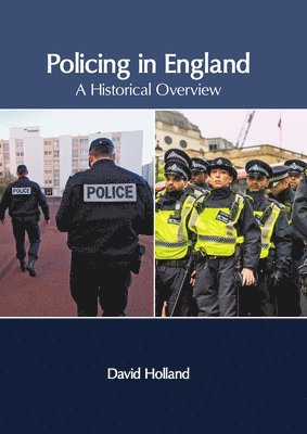 David Holland - Policing in England: A Historical Overview, Inbunden