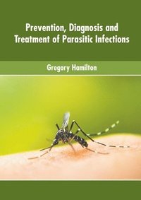 bokomslag Prevention, Diagnosis and Treatment of Parasitic Infections