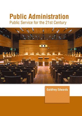 Public Administration: Public Service for the 21st Century 1