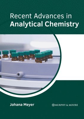 Johana Meyer - Recent Advances in Analytical Chemistry, Inbunden
