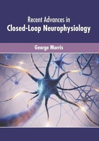 bokomslag Recent Advances in Closed-Loop Neurophysiology
