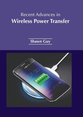 Recent Advances in Wireless Power Transfer 1